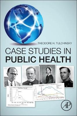 Case Studies in Public Health - Theodore H. Tulchinsky