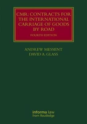 CMR: Contracts for the International Carriage of Goods by Road - Andrew Messent, David Glass