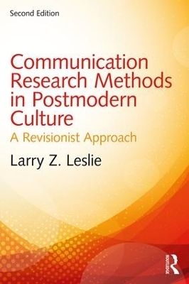 Communication Research Methods in Postmodern Culture - Larry Z. Leslie