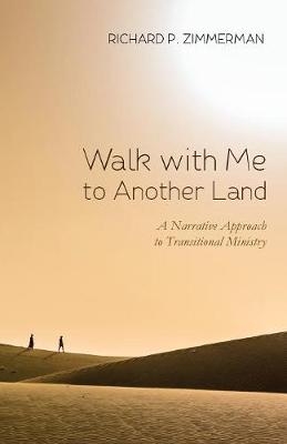 Walk with Me to Another Land - Richard P Zimmerman