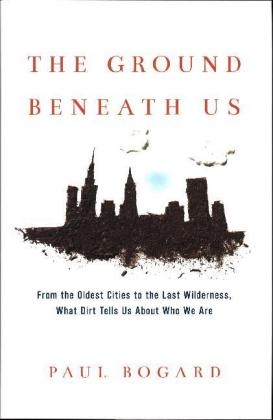 The Ground Beneath Us - Paul Bogard