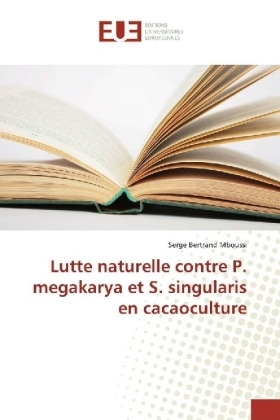 Lutte naturelle contre P. megakarya et S. singularis en cacaoculture - Serge Bertrand Mboussi