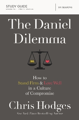 The Daniel Dilemma Study Guide - Chris Hodges