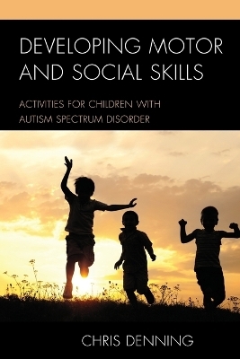 Developing Motor and Social Skills - Christopher Denning