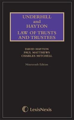 Underhill and Hayton Law of Trusts and Trustees - The Honourable Mr Justice David Hayton, Professor Paul Matthews, Professor Charles Mitchell