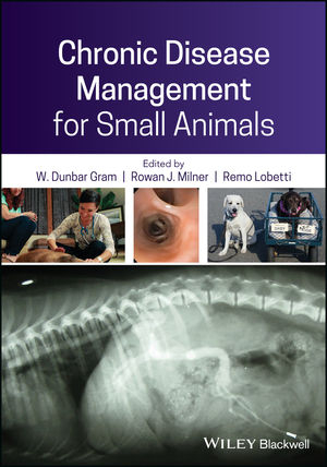 Chronic Disease Management for Small Animals - W. Dunbar Gram, Rowan J. Milner, Remo Lobetti