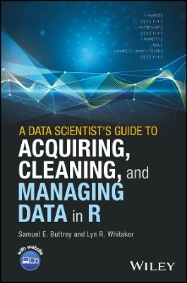 A Data Scientist's Guide to Acquiring, Cleaning, and Managing Data in R - Samuel E. Buttrey, Lyn R. Whitaker