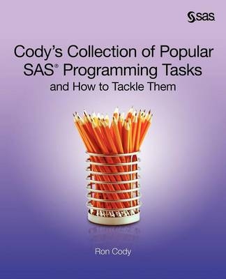 Cody's Collection of Popular SAS Programming Tasks and How to Tackle Them - Ron Cody