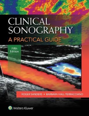 Clinical Sonography: A Practical Guide - Roger C. Sanders