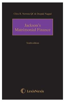 Jackson's Matrimonial Finance Tenth edition - Clive R Newton, Deepak Nagpal