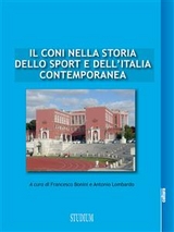 Il CONI nella storia dello sport e dell'Italia contemporanea - Francesco Bonini, Antonio Lombardo