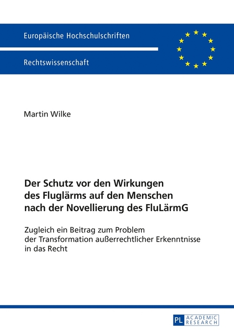 Der Schutz vor den Wirkungen des Fluglärms auf den Menschen nach der Novellierung des FluLärmG - Martin Wilke