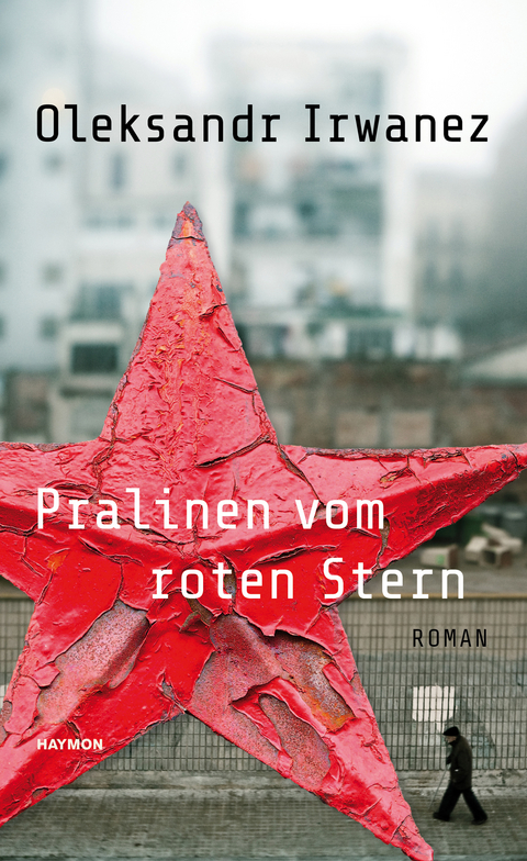 Pralinen vom roten Stern - Oleksandr Irwanez