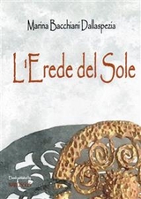 L'Erede del Sole - Marina Bacchiani Dallaspezia