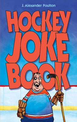 Hockey Joke Book - J. Alexander Poulton