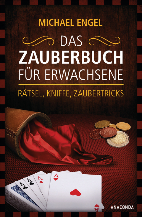 Das Zauberbuch für Erwachsene - Rätsel, Kniffe, Zaubertricks - Michael Engel