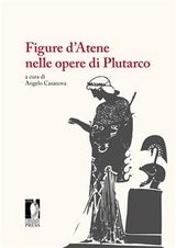 Figure d’Atene nelle opere di Plutarco - Casanova Angelo