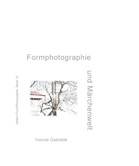 Formphotographie und Märchenwelt - Yvonne Gabrielle