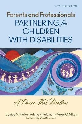 Parents and Professionals Partnering for Children With Disabilities - Janice M. Fialka, Arlene K. Feldman, Karen C. Mikus