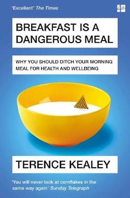 Breakfast is a Dangerous Meal - Terence Kealey