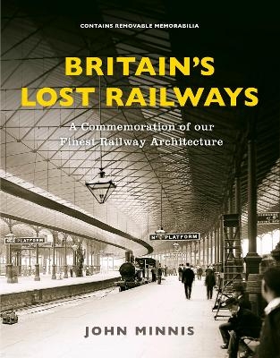 Britain's Lost Railways - John Minnis