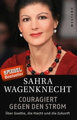 Couragiert gegen den Strom - Sahra Wagenknecht, Florian Rötzer