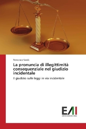 La pronuncia di illegittimità consequenziale nel giudizio incidentale - Francesca Sarais