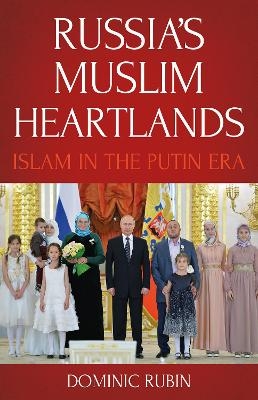 Russia's Muslim Heartlands - Dominic Rubin