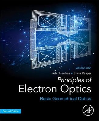 Principles of Electron Optics, Volume 1 - Peter W. Hawkes, Erwin Kasper