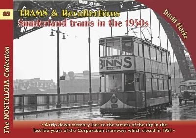 Trams & Recollections: Sunderland Trams in the 1950s - David Clarke, Michael H. C. Baker