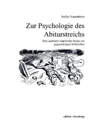 Zur Psychologie des Abiturstreichs - Stefan Nauenheim