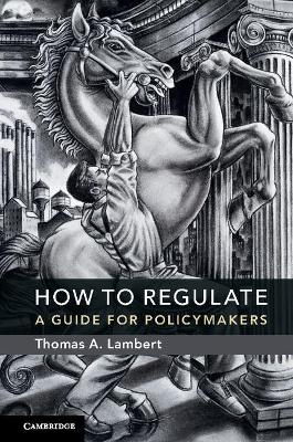 How to Regulate - Thomas A. Lambert