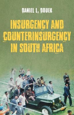 Insurgency and Counterinsurgency in South Africa - Daniel L. Douek