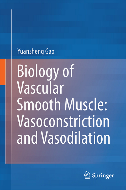 Biology of Vascular Smooth Muscle: Vasoconstriction and Dilatation - Yuansheng Gao