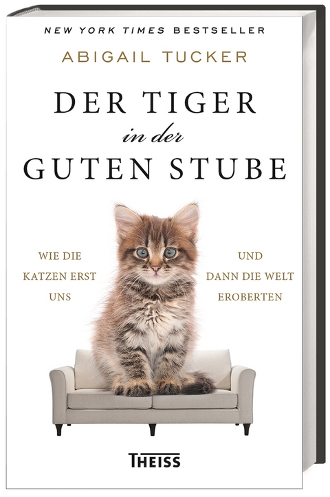 Der Tiger in der guten Stube - Abigail Tucker