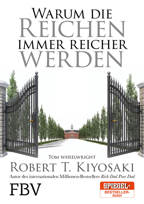 Warum die Reichen immer reicher werden - Robert T. Kiyosaki, Tom Wheelwright