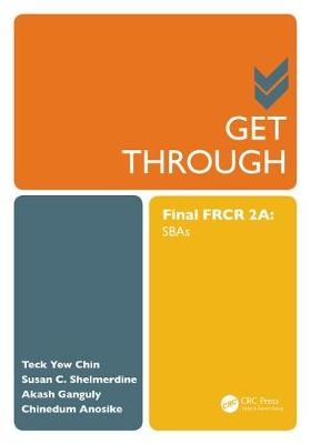 Get Through Final FRCR 2A - Teck Yew Chin, Akash Ganguly, Chinedum Anosike