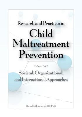 Research and Practices in Child Maltreatment Prevention Volume 2 - Randell Alexander