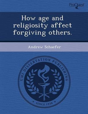 How Age and Religiosity Affect Forgiving Others - Maria Klara, Andrew Schaefer