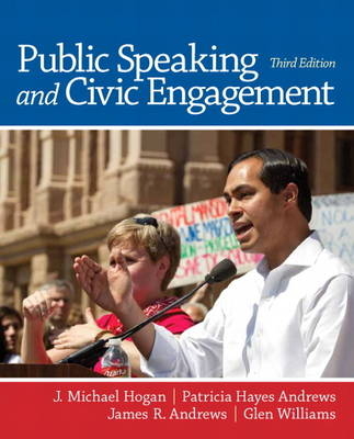 Public Speaking and Civic Engagement - J. Michael Hogan, Patricia Hayes Andrews, James R. Andrews, Glen Williams