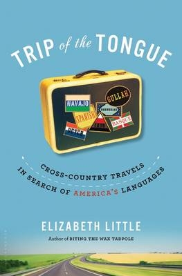 Trip of the Tongue - Elizabeth Little