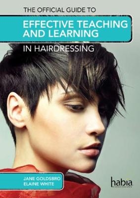 The Official Guide to Effective Teaching and Learning in Hairdressing - Jane Goldsbro, Elaine White