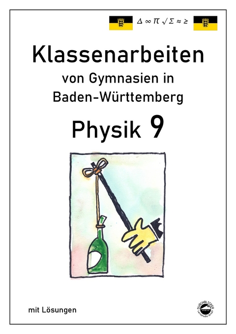 Physik 9 Klassenarbeiten von Gymnasien in Baden-Württemberg mit ausführlichen Lösungen (nach Bildungsplan 2016) - Claus Arndt