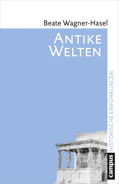 Antike Welten - Beate Wagner-Hasel