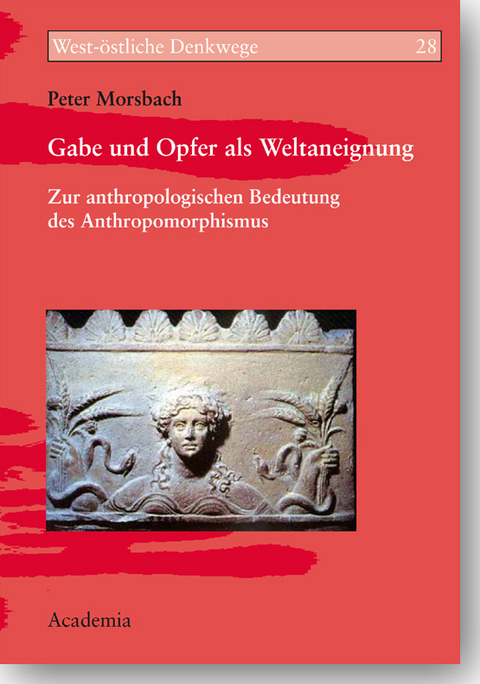 Gabe und Opfer als Weltaneignung - Peter Morsbach