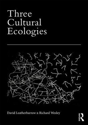 Three Cultural Ecologies - David Leatherbarrow, Richard Wesley