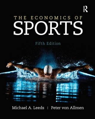 The Economics of Sports - Michael Leeds, Peter Von Allmen