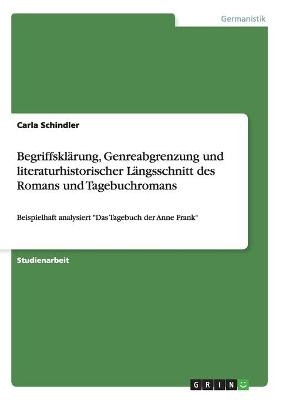 BegriffsklÃ¤rung, Genreabgrenzung und literaturhistorischer LÃ¤ngsschnitt des Romans und Tagebuchromans - Carla Schindler