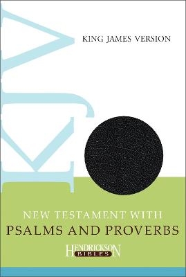 KJV New Testament with Psalms and Proverbs -  Hendrickson Bibles