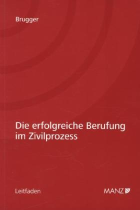 Die erfolgreiche Berufung im Zivilprozess - Walter Brugger